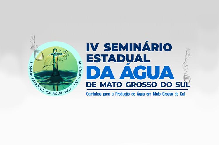 Produção de água é tema do 4º Seminário Estadual da Água da ALMS